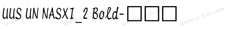UUS UN NASXI_2 Bold字体转换